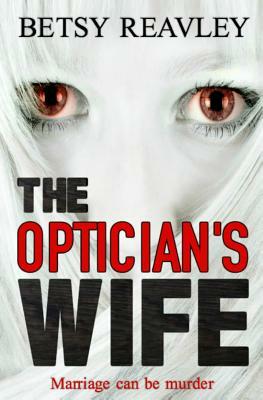 The Optician's Wife by Betsy Reavley