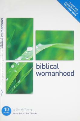 Biblical Womanhood: A Good Book Guide by Sarah Collins