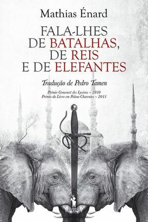 Fala-lhes de Batalhas, de Reis e de Elefantes by Mathias Énard, Pedro Tamen