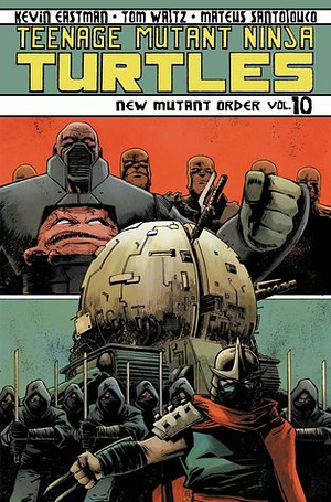 Teenage Mutant Ninja Turtles, Volume 10: New Mutant Order by Bobby Curnow, Kevin Eastman, Tom Waltz