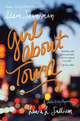Girl about Town: A Lulu Kelly Mystery by Adam Shankman, Laura L. Sullivan