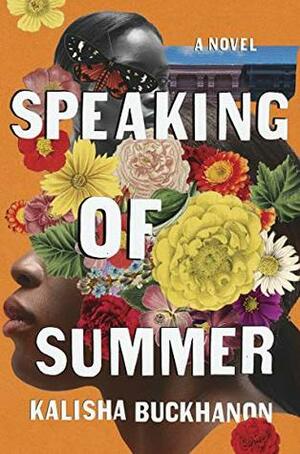 Speaking of Summer: A Novel by Kalisha Buckhanon