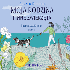 Moja rodzina i inne zwierzęta by Gerald Durrell