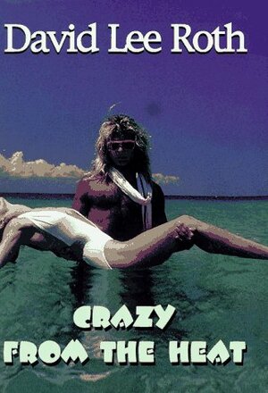 Crazy from the Heat by David Lee Roth