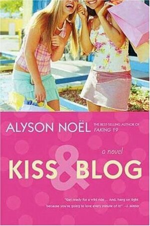 Kiss and Blog by Alyson Noël