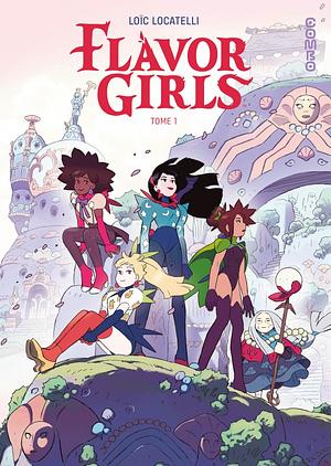 Flavor Girls - Tome 1 by Loïc Locatelli-Kournwsky