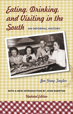 Eating, Drinking, and Visiting in the South: An Informal History by Joe Gray Taylor