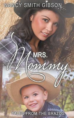 Mrs. Mommy: Tales from the Brazos by Nancy Smith Gibson