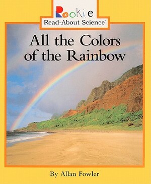 All the Colors of the Rainbow by Allan Fowler