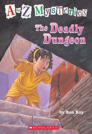 The Deadly Dungeon by Ron Roy, John Steven Gurney