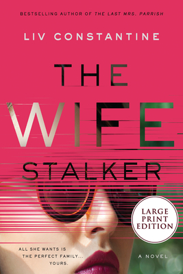 The Wife Stalker by Liv Constantine