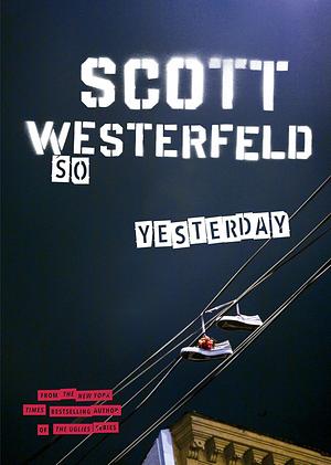 So Yesterday by Scott Westerfeld