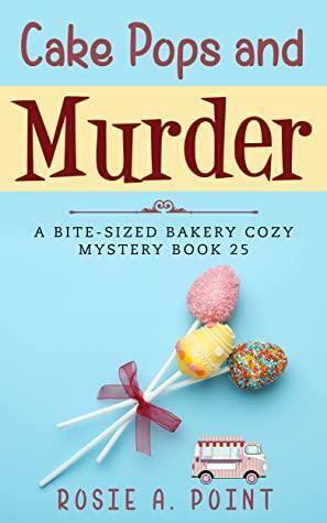 Cake Pops and Murder by Rosie A. Point