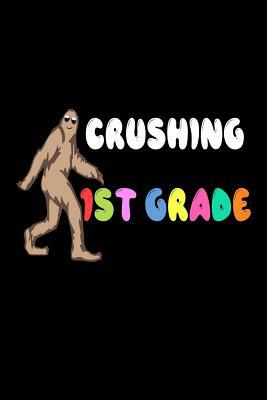 Crushing 1st Grade: Funny Back To School Bigfoot 1st Grade Workbook by Creative Juices Publishing