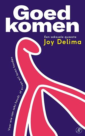 Goed komen: een seksuele queeste by Joy Delima