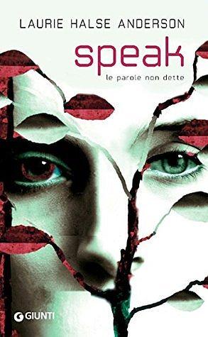 Speak. Le parole non dette by Laurie Halse Anderson