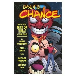 Leave It To Chance Book 2: Trick Or Threat by Paul Smith, Jeromy Cox, George Freeman, James Robinson