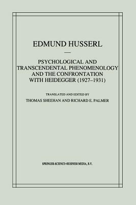 Psychological and Transcendental Phenomenology and the Confrontation with Heidegger (1927-1931): The Encyclopaedia Britannica Article, the Amsterdam L by Edmund Husserl