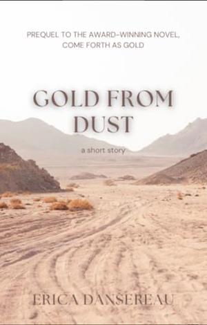 Gold From Dust by Erica Dansereau