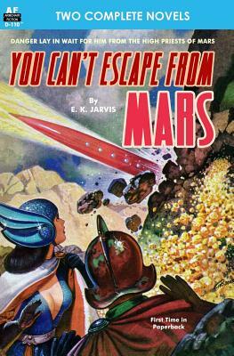 You Can't Escape from Mars & The Man with Five Lives by David V. Reed, E. K. Jarvis
