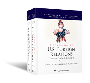 A Companion to U.S. Foreign Relations: Colonial Era to the Present by 