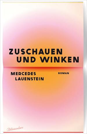 Zuschauen und Winken by Mercedes Lauenstein
