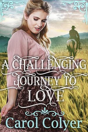 A Challenging Journey to Love by Carol Colyer