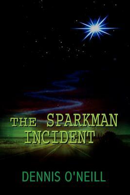 The Sparkman Incident by Dennis O'Neill