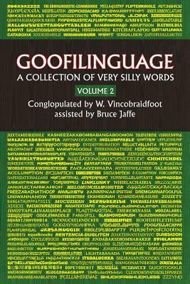 Goofilinguage Volume 2 - A Collection of Verry SIlly Words by Bruce Jaffe