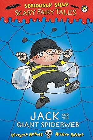 Seriously Silly: Scary Fairy Tales: Jack and the Giant Spiderweb by Laurence Anholt