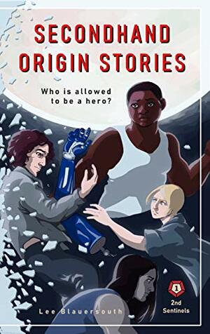 Secondhand Origin Stories (Second Sentinels Book 1) by Lee Brontide