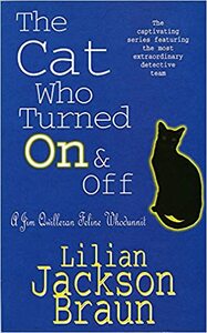 The Cat Who Turned On and Off by Lilian Jackson Braun
