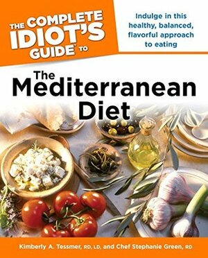 The Complete Idiot's Guide to the Mediterranean Diet by Stephanie Green, Kimberly A. Tessmer