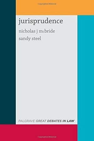 Great Debates in Jurisprudence by Nicholas J. McBride, Sandy Steel