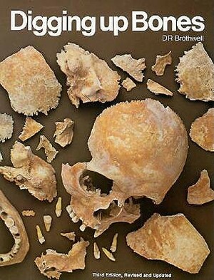 Digging Up Bones by Don R. Brothwell