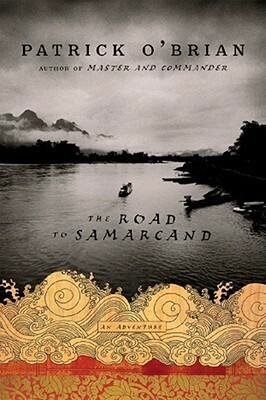 The Road to Samarcand: An Adventure by Patrick O'Brian