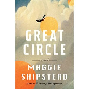 Great Circle by Maggie Shipstead