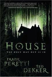 House: The Only Way Out Is In by Ted Dekker, Frank E. Peretti