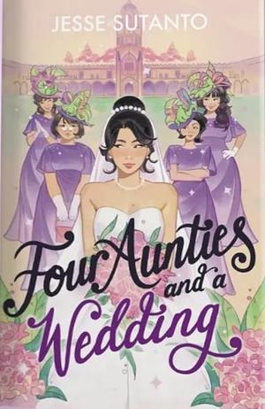 Four Aunties and a Wedding by Jesse Q. Sutanto