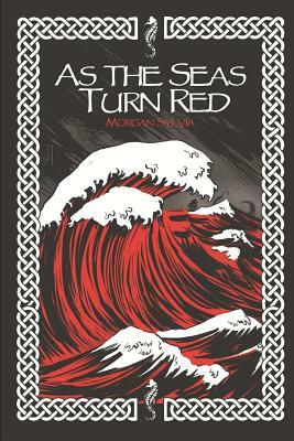 As the Seas Turn Red by Morgan Sylvia