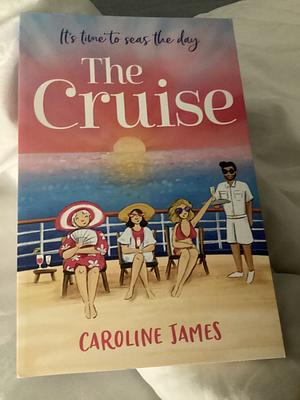 The Cruise by Caroline James