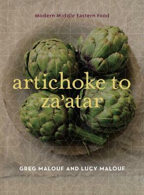 Artichoke to Za'atar: Modern Middle Eastern Food by Greg Malouf, Lucy Malouf