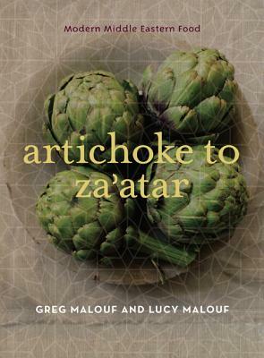 Artichoke to Za'atar: Modern Middle Eastern Food by Lucy Malouf, Greg Malouf