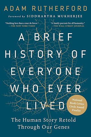 A Brief History of Everyone Who Ever Lived: The Human Story Retold Through Our Genes by Adam Rutherford