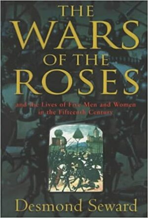 The Wars of the Roses by Desmond Seward