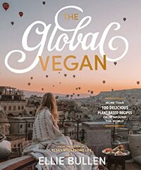 The Global Vegan: More than 100 plant-based recipes from around the world by Ellie Bullen