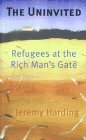 The Uninvited: Refugees at the Rich Man's Gate by Jeremy Harding
