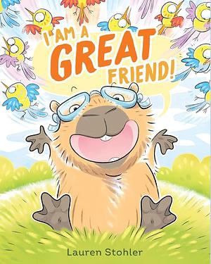 I Am a GREAT Friend! by Lauren Stohler