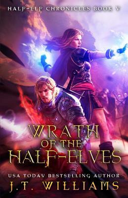 Wrath of the Half-Elves by J.T. Williams