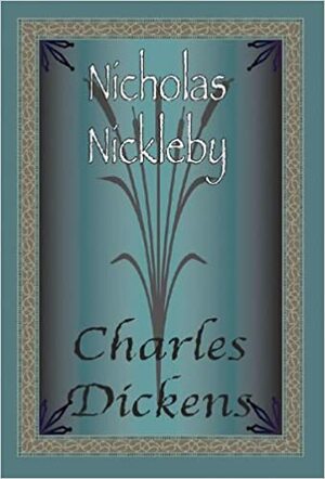 Nicholas Nickleby by Charles Dickens